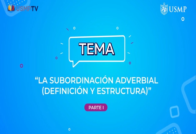 Capítulo N° 25 - La Subordinación Adverbial / Escritores Peruanos / Tipos de Párrafos de Conclusión I